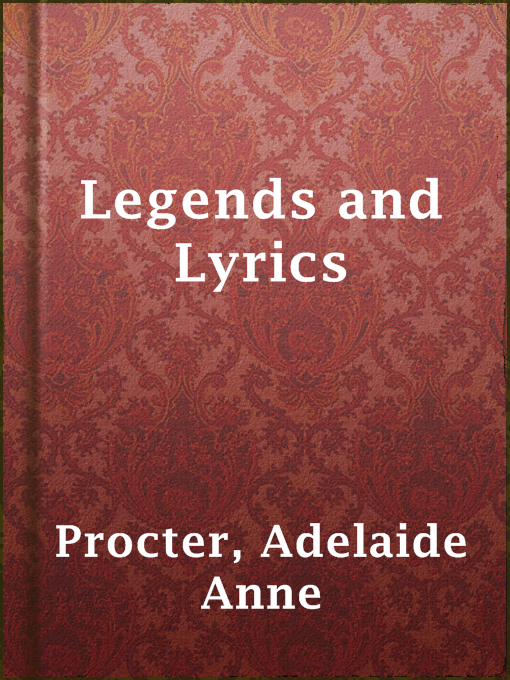 Title details for Legends and Lyrics by Adelaide Anne Procter - Available